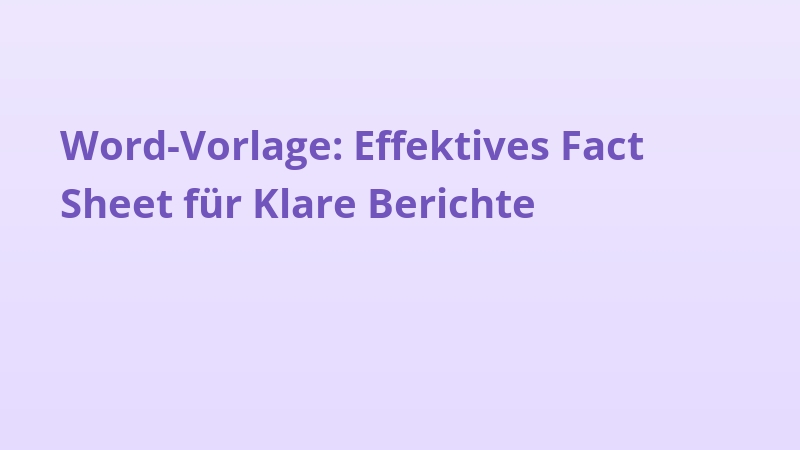 Word-Vorlage: Effektives Fact Sheet für Klare Berichte