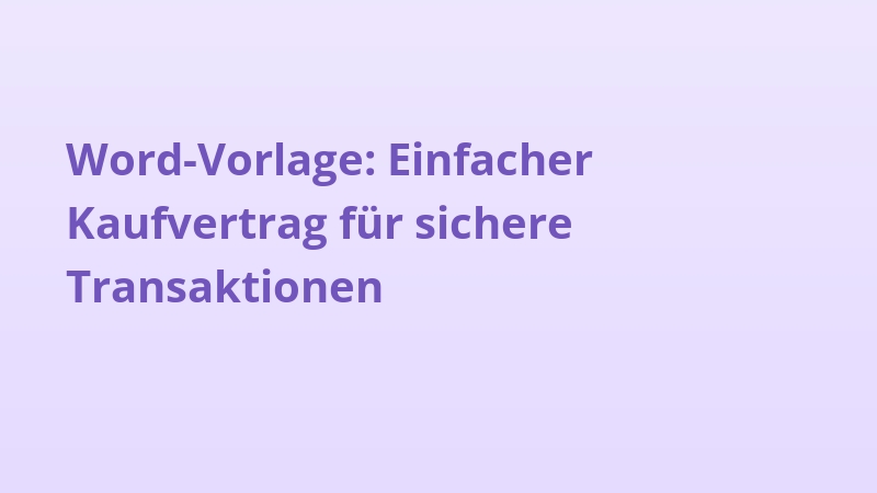 Word-Vorlage: Einfacher Kaufvertrag für sichere Transaktionen