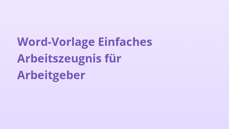 Word-Vorlage: Einfaches Arbeitszeugnis für Arbeitgeber