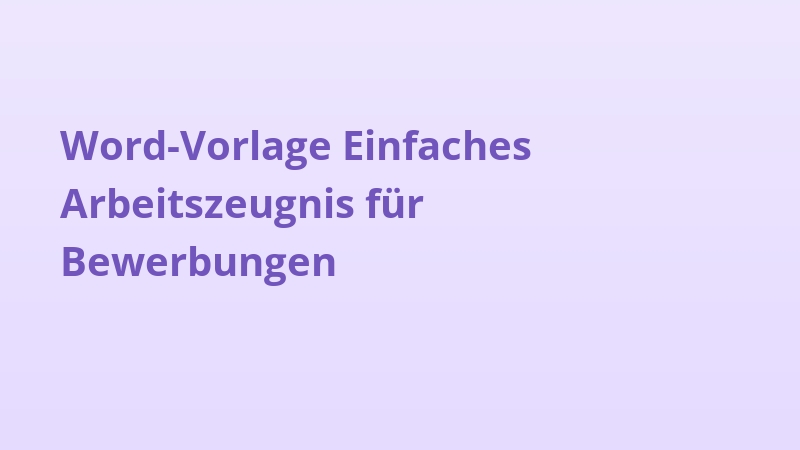 Word-Vorlage Einfaches Arbeitszeugnis für Bewerbungen