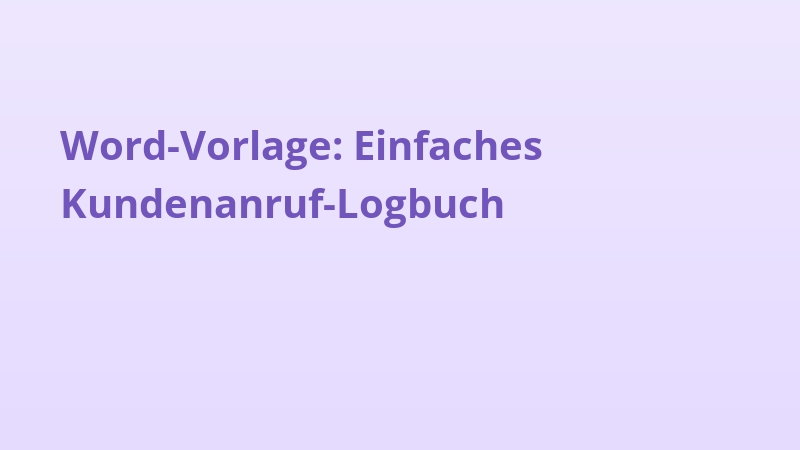 Word-Vorlage: Einfaches Kundenanruf-Logbuch
