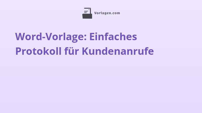 Word-Vorlage: Einfaches Protokoll für Kundenanrufe