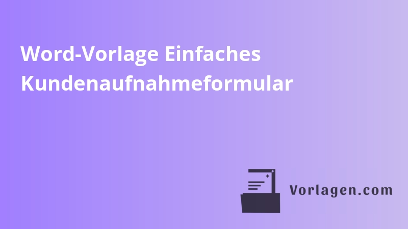 Word-Vorlage Einfaches Kundenaufnahmeformular