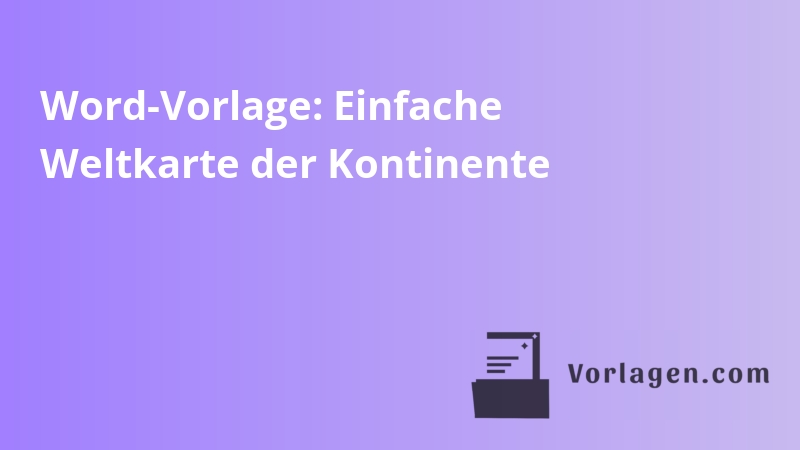Word-Vorlage: Einfache Weltkarte der Kontinente