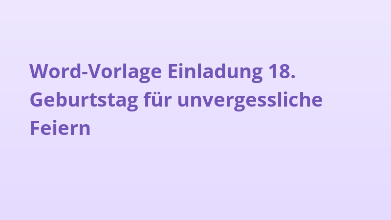 Word-Vorlage Einladung 18. Geburtstag für unvergessliche Feiern