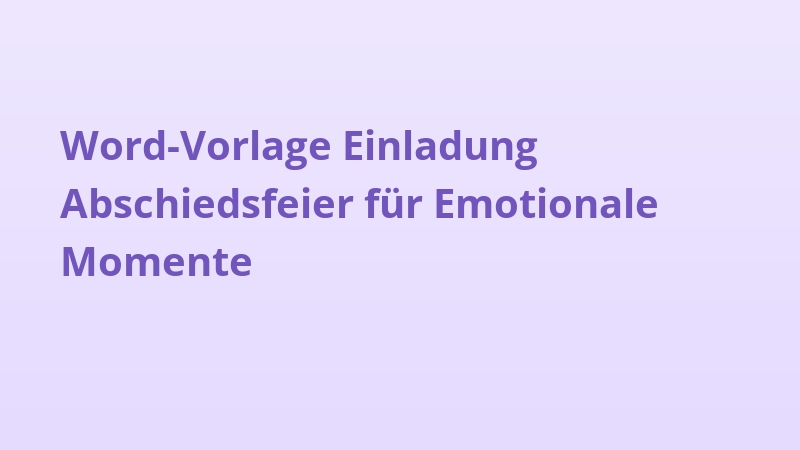 Word-Vorlage Einladung Abschiedsfeier für Emotionale Momente