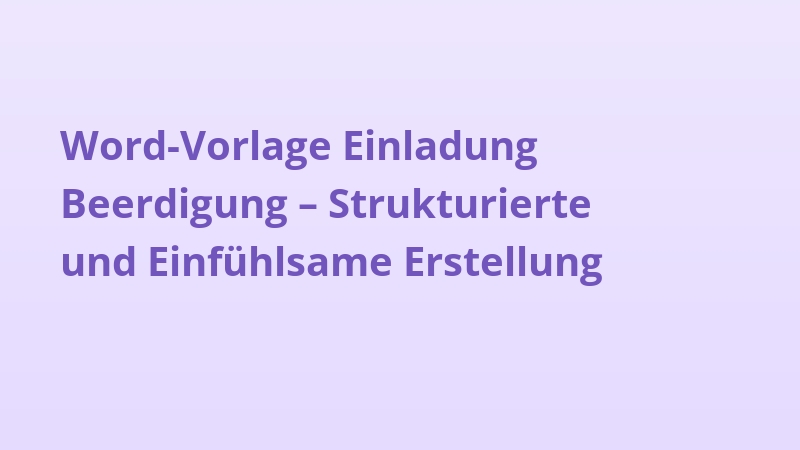 Word-Vorlage Einladung Beerdigung – Strukturierte und Einfühlsame Erstellung