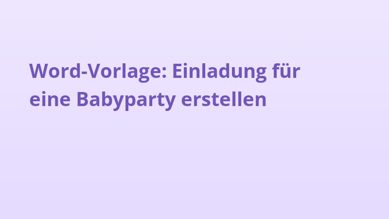 Word-Vorlage: Einladung für eine Babyparty erstellen