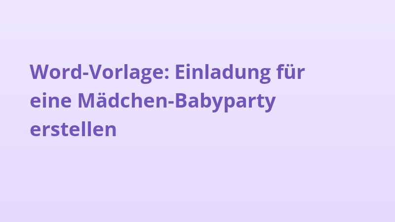 Word-Vorlage: Einladung für eine Mädchen-Babyparty erstellen