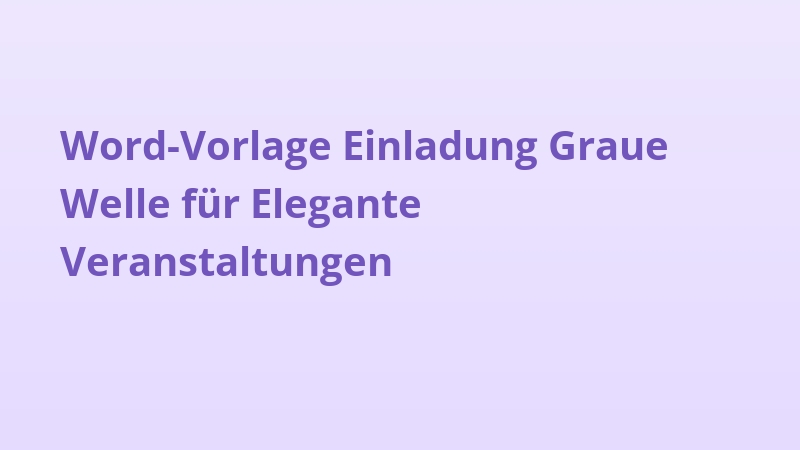 Word-Vorlage Einladung Graue Welle für Elegante Veranstaltungen