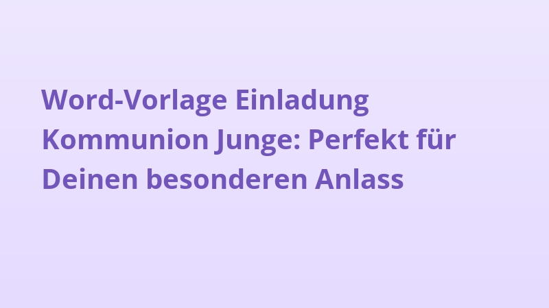 Word-Vorlage Einladung Kommunion Junge: Perfekt für Deinen besonderen Anlass