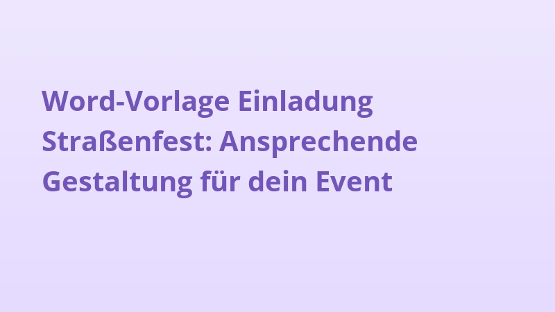Word-Vorlage Einladung Straßenfest: Ansprechende Gestaltung für dein Event
