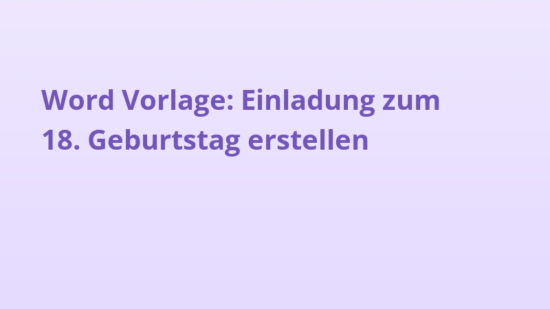 Word Vorlage: Einladung zum 18. Geburtstag erstellen
