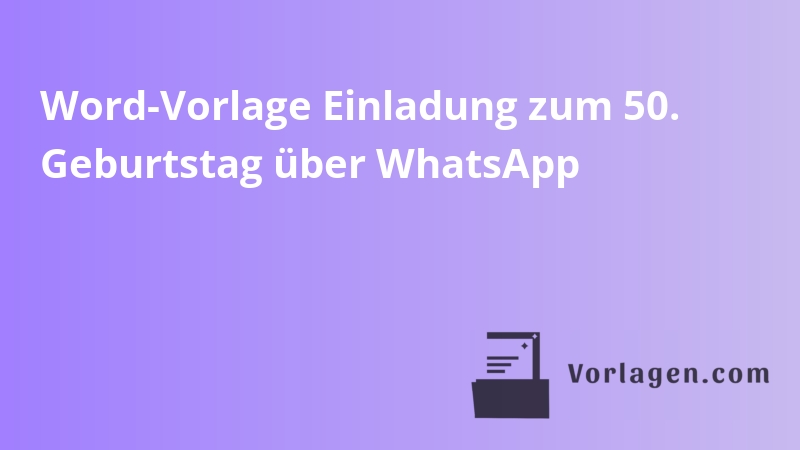 Word-Vorlage Einladung zum 50. Geburtstag über WhatsApp