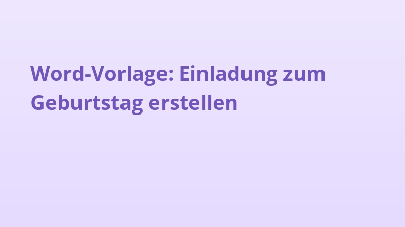Word-Vorlage: Einladung zum Geburtstag erstellen