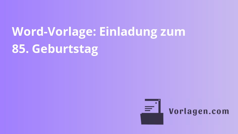 Word-Vorlage: Einladung zum 85. Geburtstag