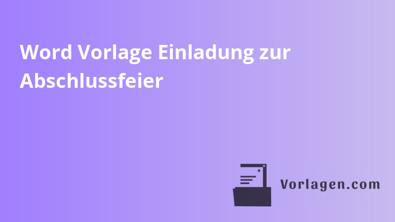 Word Vorlage Einladung zur Abschlussfeier