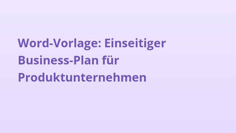 Word-Vorlage: Einseitiger Business-Plan für Produktunternehmen