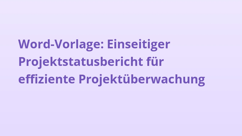 Word-Vorlage: Einseitiger Projektstatusbericht für effiziente Projektüberwachung