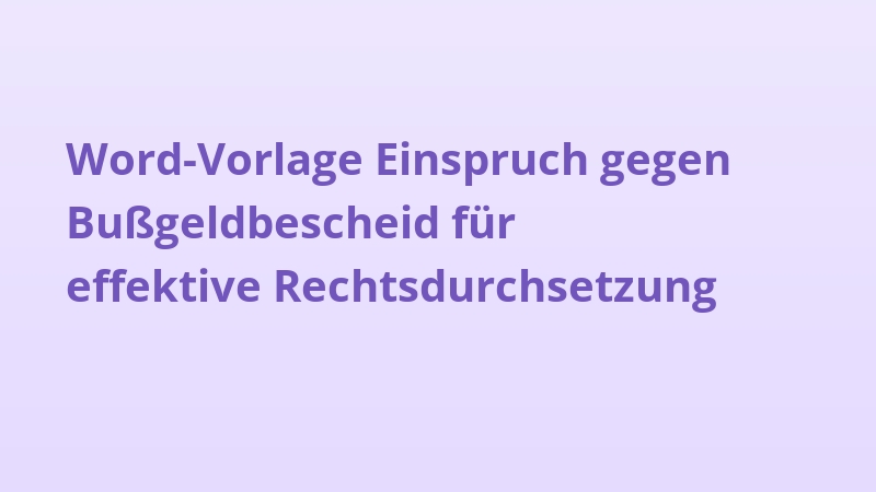 Word-Vorlage Einspruch gegen Bußgeldbescheid für effektive Rechtsdurchsetzung