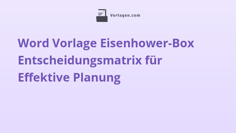 Word Vorlage Eisenhower-Box Entscheidungsmatrix für Effektive Planung