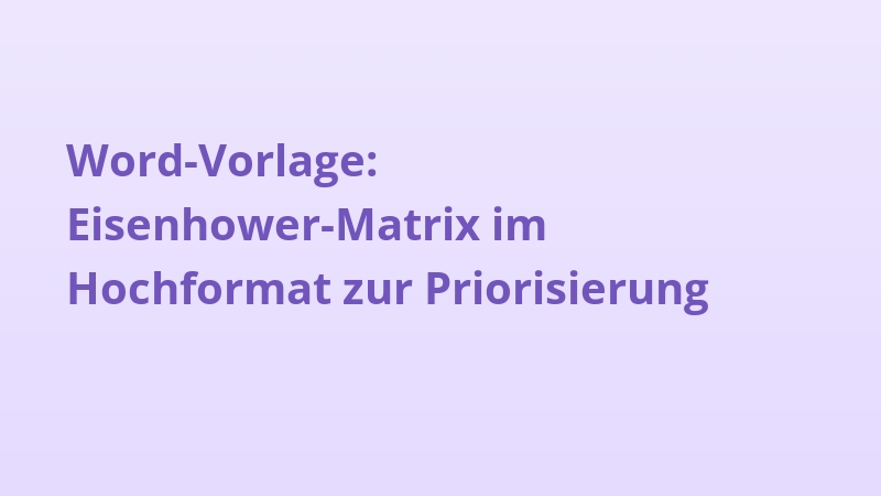 Word-Vorlage: Eisenhower-Matrix im Hochformat zur Priorisierung