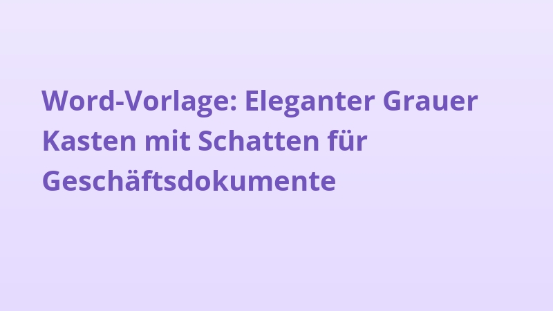 Word-Vorlage: Eleganter Grauer Kasten mit Schatten für Geschäftsdokumente