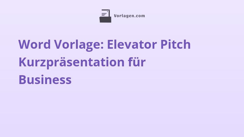 Word Vorlage: Elevator Pitch Kurzpräsentation für Business