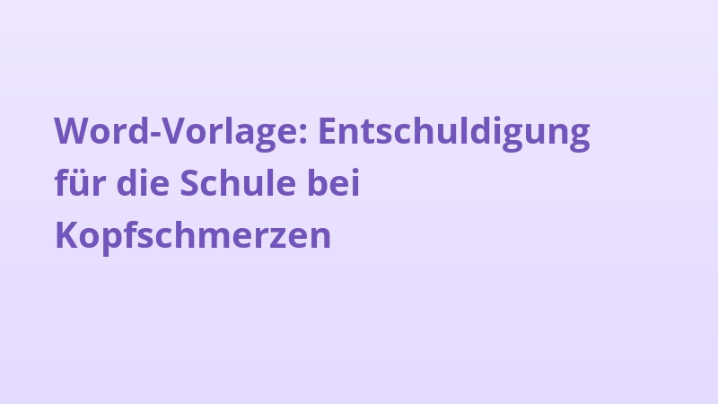 Word-Vorlage: Entschuldigung für die Schule bei Kopfschmerzen