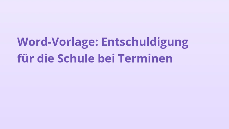 Word-Vorlage: Entschuldigung für die Schule bei Terminen