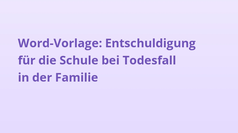 Word-Vorlage: Entschuldigung für die Schule bei Todesfall in der Familie