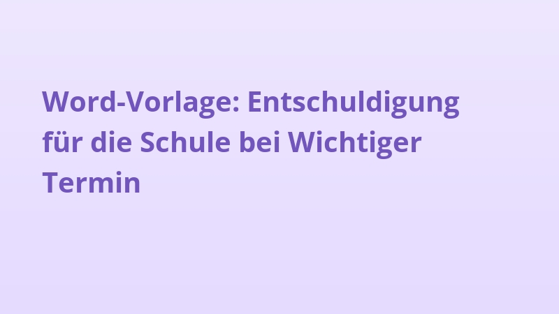 Word-Vorlage: Entschuldigung für die Schule bei Wichtiger Termin