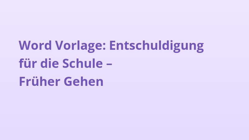 Word Vorlage: Entschuldigung für die Schule – Früher Gehen