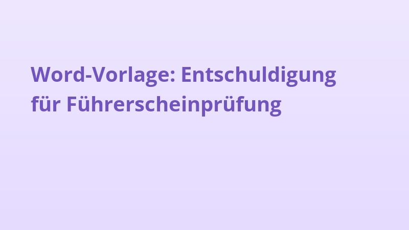Word-Vorlage: Entschuldigung für Führerscheinprüfung