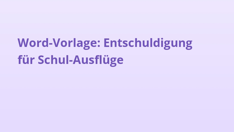 Word-Vorlage: Entschuldigung für Schul-Ausflüge