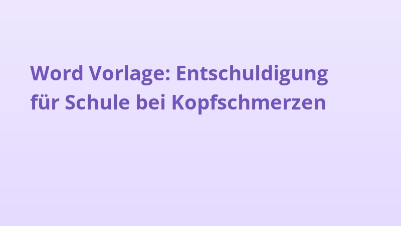 Word Vorlage: Entschuldigung für Schule bei Kopfschmerzen