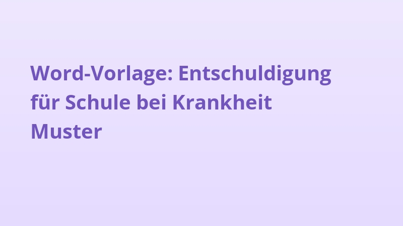 Word-Vorlage: Entschuldigung für Schule bei Krankheit Muster