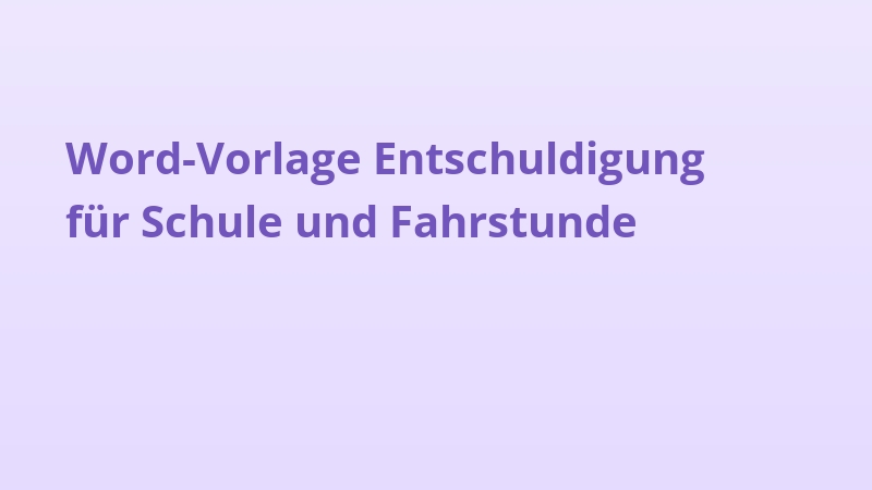 Word-Vorlage Entschuldigung für Schule und Fahrstunde