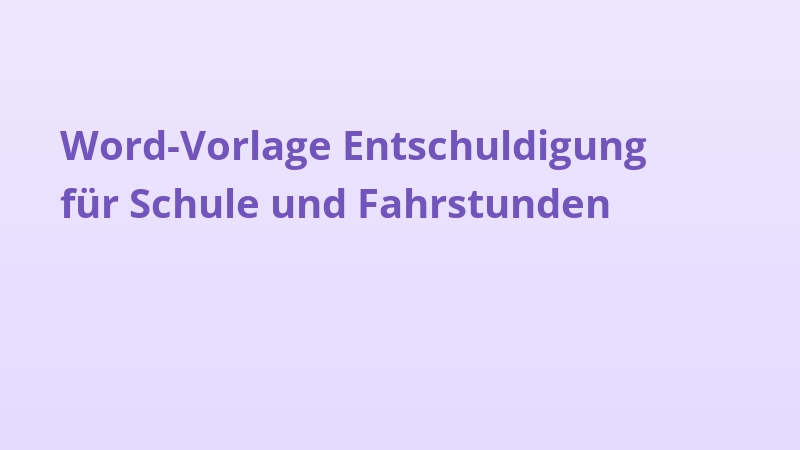 Word-Vorlage Entschuldigung für Schule und Fahrstunden