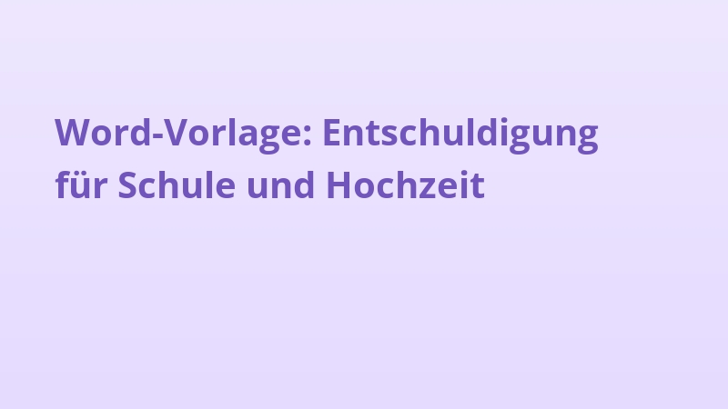 Word-Vorlage: Entschuldigung für Schule und Hochzeit