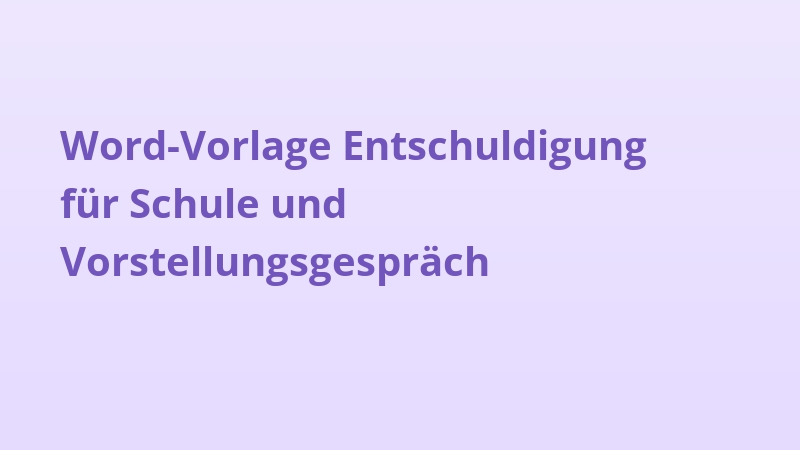 Word-Vorlage Entschuldigung für Schule und Vorstellungsgespräch