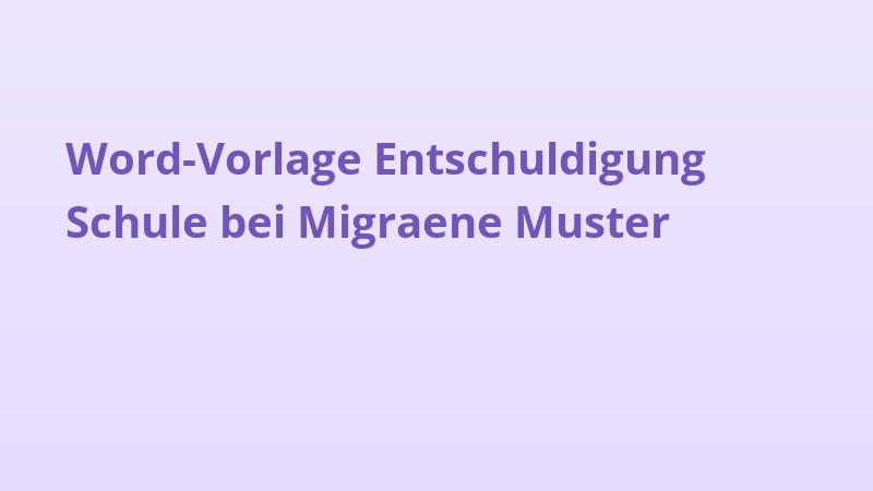 Word-Vorlage Entschuldigung Schule bei Migraene Muster