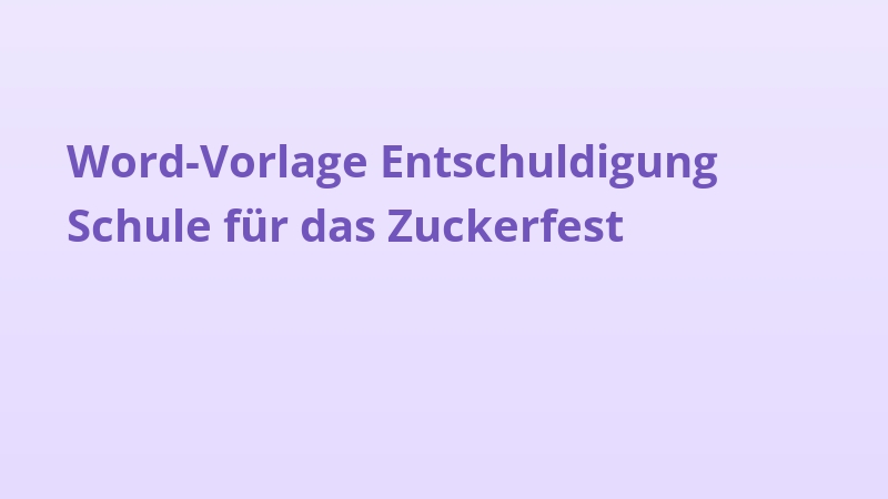 Word-Vorlage Entschuldigung Schule für das Zuckerfest