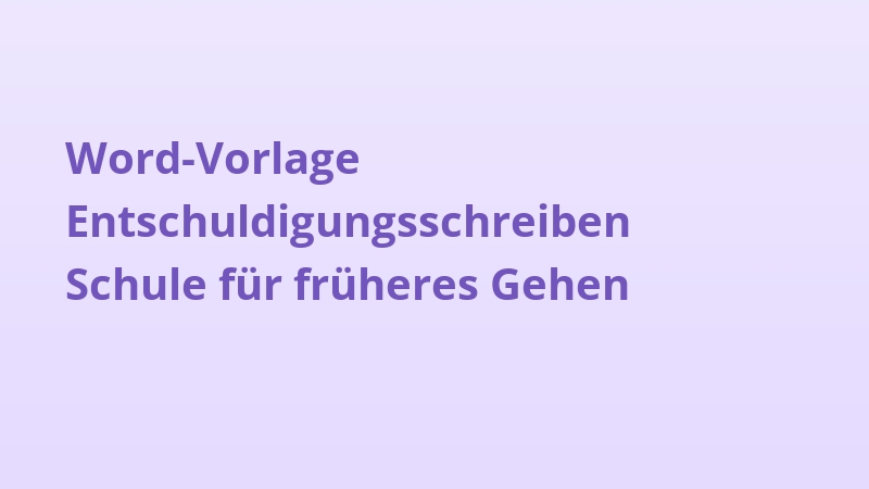 Word-Vorlage Entschuldigungsschreiben Schule für früheres Gehen