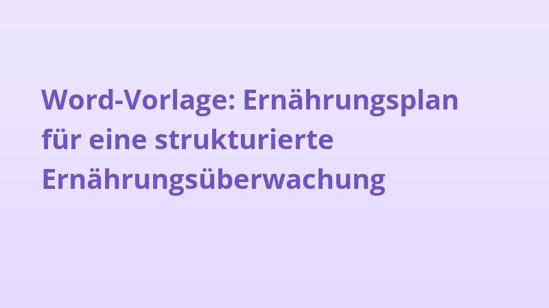 Word-Vorlage: Ernährungsplan für eine strukturierte Ernährungsüberwachung