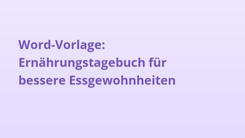 Word-Vorlage: Ernährungstagebuch für bessere Essgewohnheiten