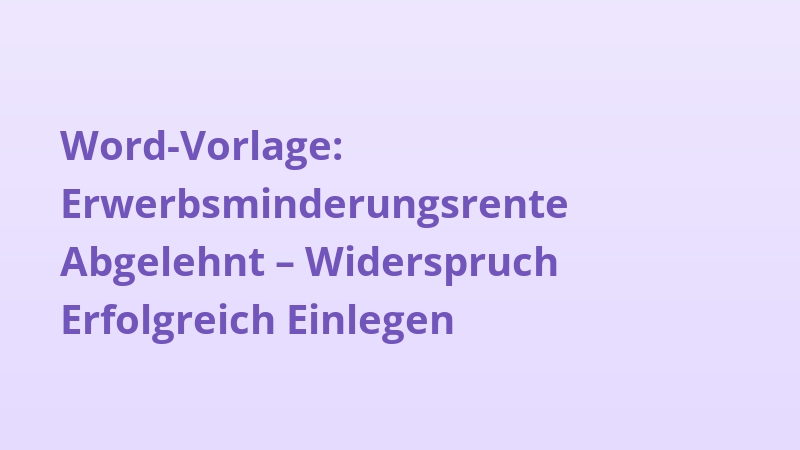 Word-Vorlage: Erwerbsminderungsrente Abgelehnt – Widerspruch Erfolgreich Einlegen