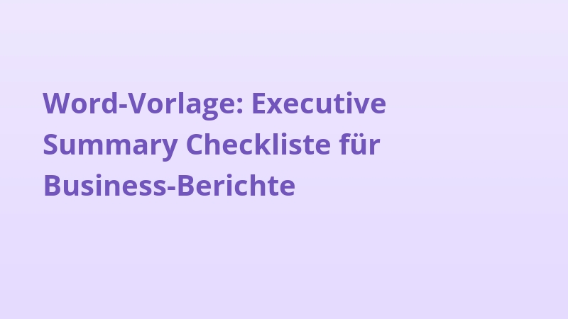 Word-Vorlage: Executive Summary Checkliste für Business-Berichte