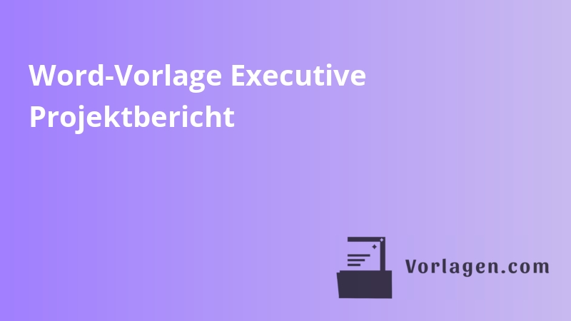 Word-Vorlage Executive Projektbericht