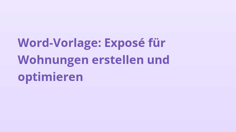 Word-Vorlage: Exposé für Wohnungen erstellen und optimieren